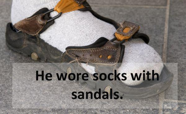 He wore socks with sandals.