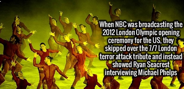 2012 Summer Olympics opening ceremony - When Nbc was broadcasting the 2012 London Olympic opening ceremony for the Us, they skipped over the 77 London terror attack tribute and instead showed Ryan Seacrest interviewing Michael Phelps