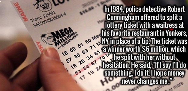 Brain - Maine Term 125891 546500456160644 San Mega Millions Wmegaplier In 1984, police detective Robert Cunningham offered to split a Whe lottery ticket with a waitress at his favorite restaurant in Yonkers, Mny in place of a tip. The ticket was an a winn