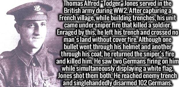 nomansland ww2 - Thomas Alfred "Todger" Jones served in the British army during WW2. After capturing a French village, while building trenches, his unit came under sniper fire that killed a soldier. Enraged by this, he left his trench and crossed no man's