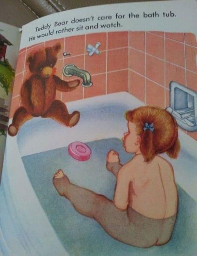 awkward children's books - ddy Bear doesn't care for the bath tub. ould rather sit and watch. He would rather