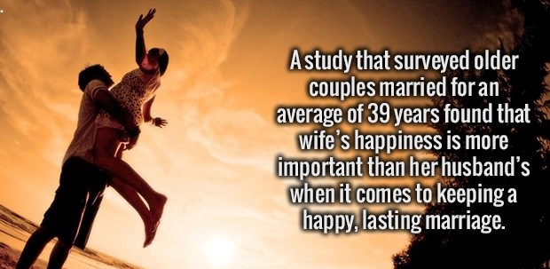 woman keeping man happy - Astudy that surveyed older couples married for an average of 39 years found that wife's happiness is more important than her husband's when it comes to keeping a happy, lasting marriage.