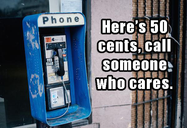 payphone - Phone Here's 50 cents, call someone who cares. Face Ratec