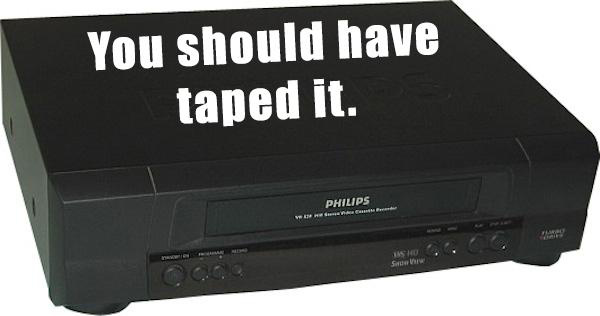 vcr - You should have taped it. Philips