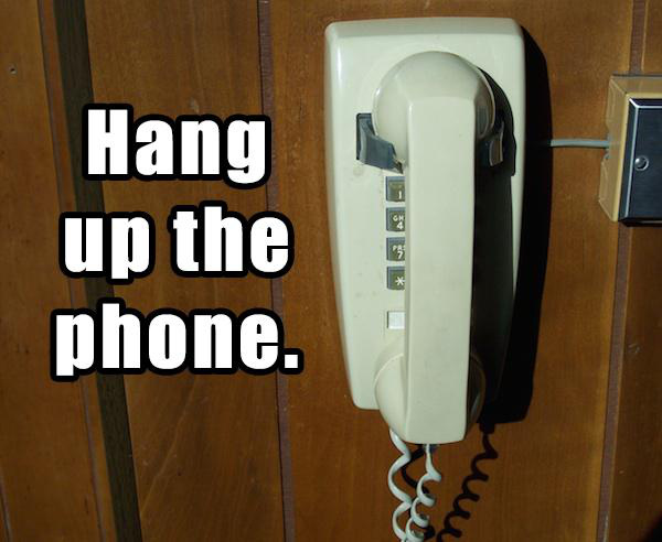 house phone from the 90s - Hang up the phone.