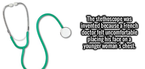 body jewelry - The stethoscope was invented because a French doctor felt uncomfortable placing his face on a younger woman's chest.