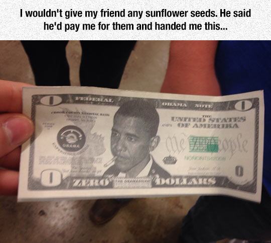 cash - I wouldn't give my friend any sunflower seeds. He said he'd pay me for them and handed me this... Orama Neyted Amera