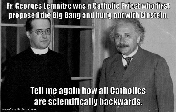 Whaaa...!  A Catholic conspiring with a scientist?  Say it ain't so!