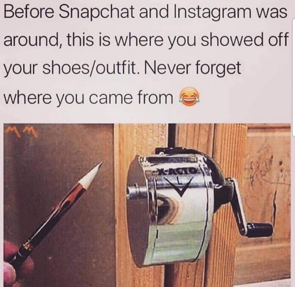 before snapchat and instagram was around - Before Snapchat and Instagram was around, this is where you showed off your shoesoutfit. Never forget where you came from a