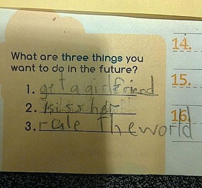funny goals - What are three things you want to do in the future? 15. 1. gf Ta girlfriend 2. kisa her 161 3. rale Theworld