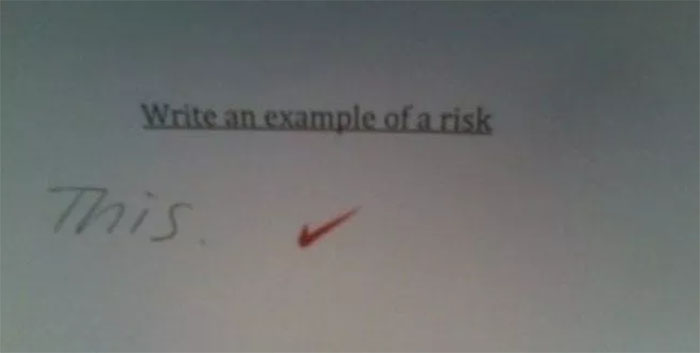 funny test answers - Write an example of a risk