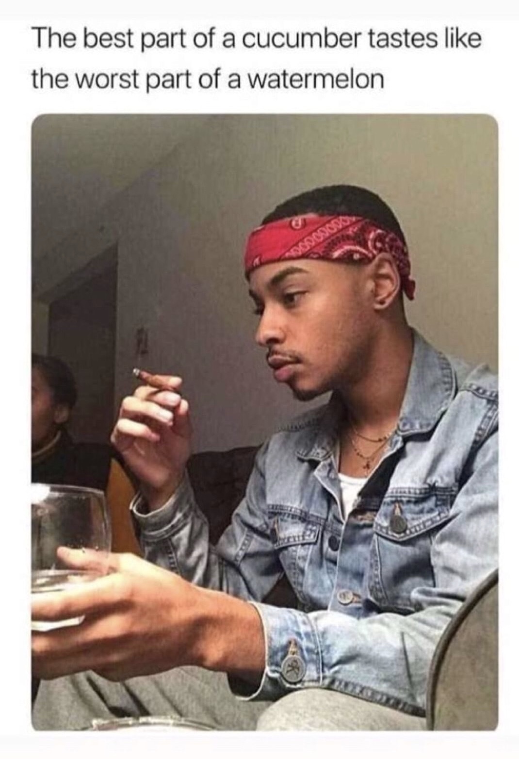 funny meme about cucumbers and watermelons with pic of reflective guy smoking a joint