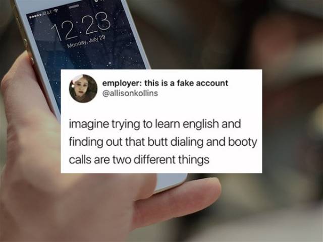 memes - things that will make think - Monday, July 29 employer this is a fake account imagine trying to learn english and finding out that butt dialing and booty calls are two different things