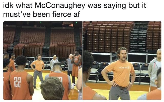 memes - matthew mcconaughey ut meme - idk what McConaughey was saying but it must've been fierce af