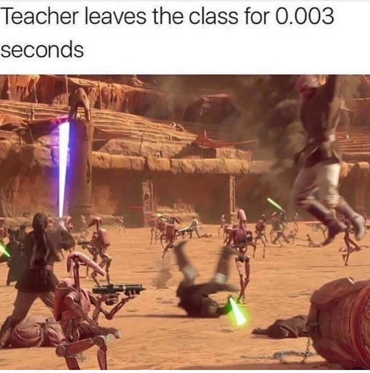 memes - teacher leaves the class for 0.003 seconds - Teacher leaves the class for 0.003 seconds