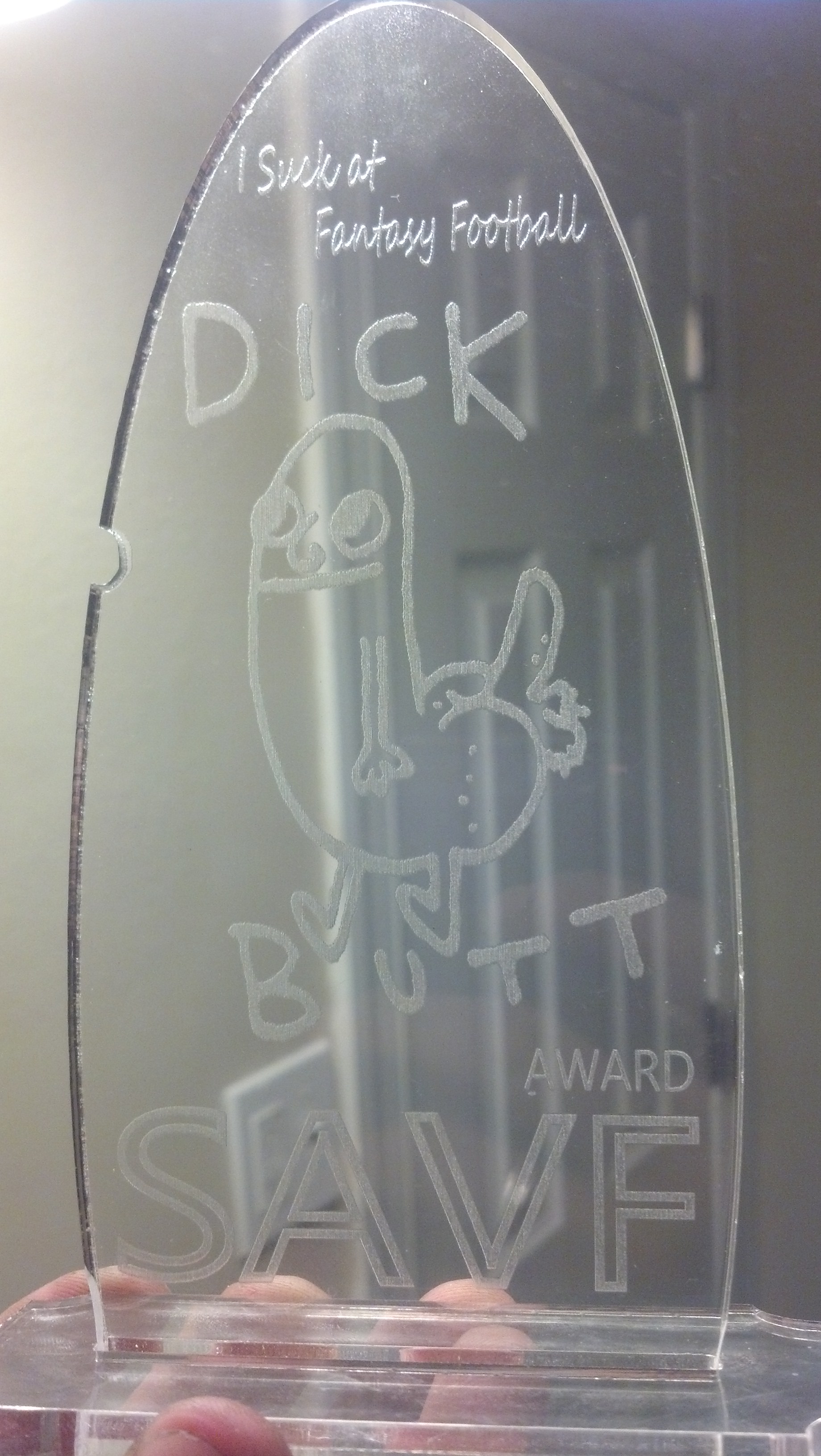 Presented to last place in my league of fantasy football this year comes the "Dickbutt Award". With it comes great responsibility, such as proudly displaying a last place license plate cover, naming your team next year Dickbutt2014 and answering to the name "Dickbutt" among the others in the league.
