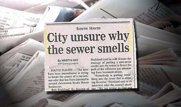 failed newspaper headlines - Diogy South Haven And Snow City unsure why the sewer smells By Kristin Hay Stickland said he will discuss the H.P Correspondant Strategy of putting a nontoxic smoke into the sewer to detect the South Haven The tests path of th