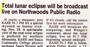 handwriting - Total lunar eclipse will be broadcast live on Northwoods Public Radio If you're a stargazer, join If it's cloudy, call the station Kaxe 91.7 Fm for a special first for more information, skywatch on Sunday even Kaxe will broadcast the ing. No