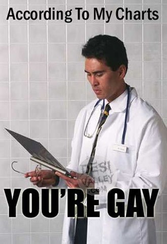 You're gay