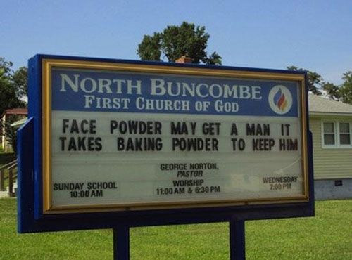 ghetto church signs - North Buncombe First Church Of God Face Powder May Get A Man It Takes Baking Powder To Keep Him George Norton Sunday School Pastor Worship & Wednesday