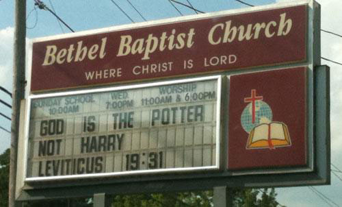 funny church signs - Bethel Baptist Church Where Christ Is Lord Tooam & 6.00PM Scho 10 Doam God Is The Potter Not Harry Leviticus 19