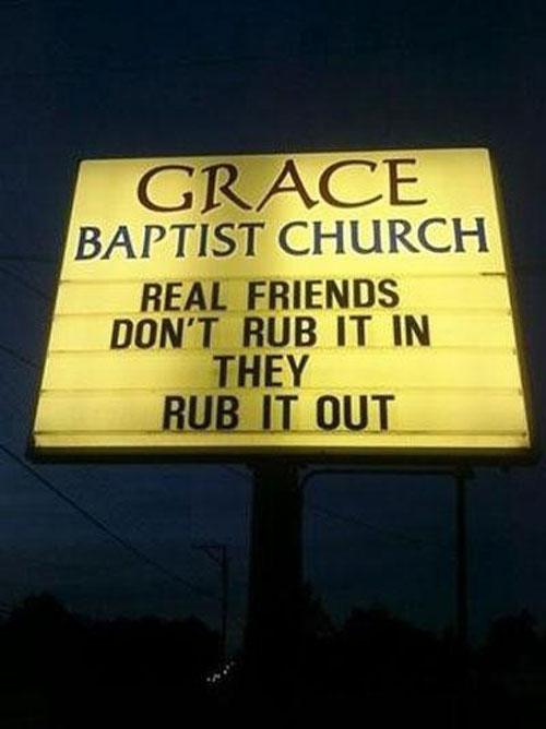 sexual innuendos funny - Grace Baptist Church Real Friends Don'T Rub It In They Rub It Out