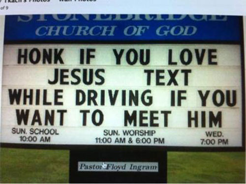 funny church signs - Church Of God Honk If You Love Jesus Text While Driving If You Want To Meet Him Sun. School Sun. Worship & Wed. Pastor Floyd Ingram