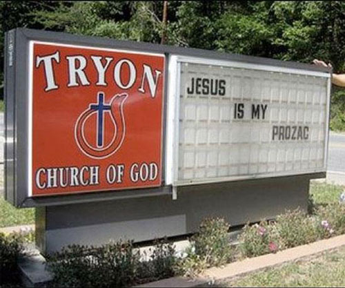 funny church signs - Tryon Jesus Is My Prozac Church Of God