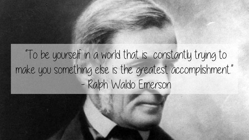 quotes on smile by famous authors - "To be yourself in a world that is constantly trying to make you something else is the greatest accomplishment." Ralph Waldo Emerson