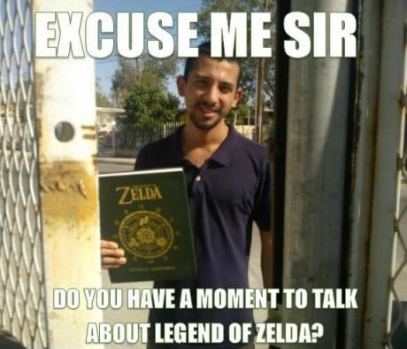 hyrule historia meme - Excuse Me Sir Zelda Do You Have A Moment To Talk About Legend Of Zelda?