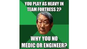 photo caption - You Play As Heavy In Team Fortress 2? Why You No Medic Or Engineer?
