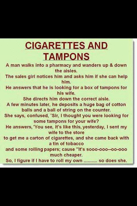 titties and beer lyrics - Cigarettes And Tampons A man walks into a pharmacy and wanders up & down the aisles. The sales girl notices him and asks him if she can help him. He answers that he is looking for a box of tampons for his wife. She directs him do