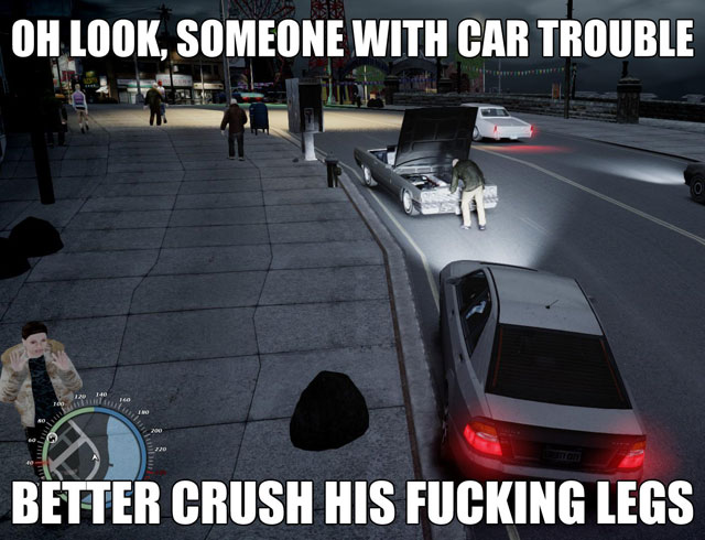 gaming funny - Oh Look, Someone With Car Trouble Better Crush His Fucking Legs