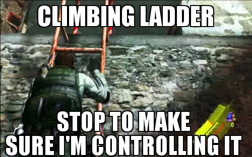 funny gaming posts - Climbing Ladder Stop To Make Sure I'M Controlling It