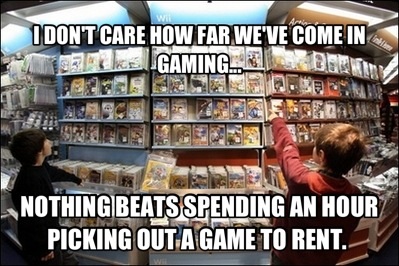 I Dont Care How Far We'Ve Come In Gaming. A Q .Banon Nothingibeats Spending An Hour Picking Outagame To Rent.