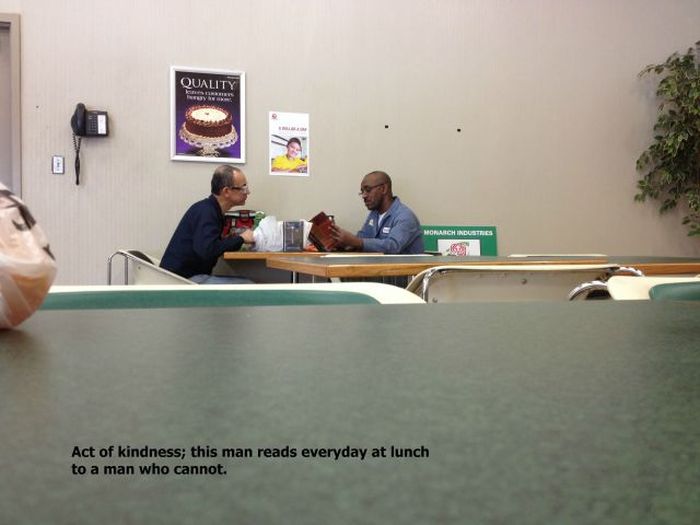 Random act of kindness - Quality Monarch Industries Act of kindness; this man reads everyday at lunch to a man who cannot.