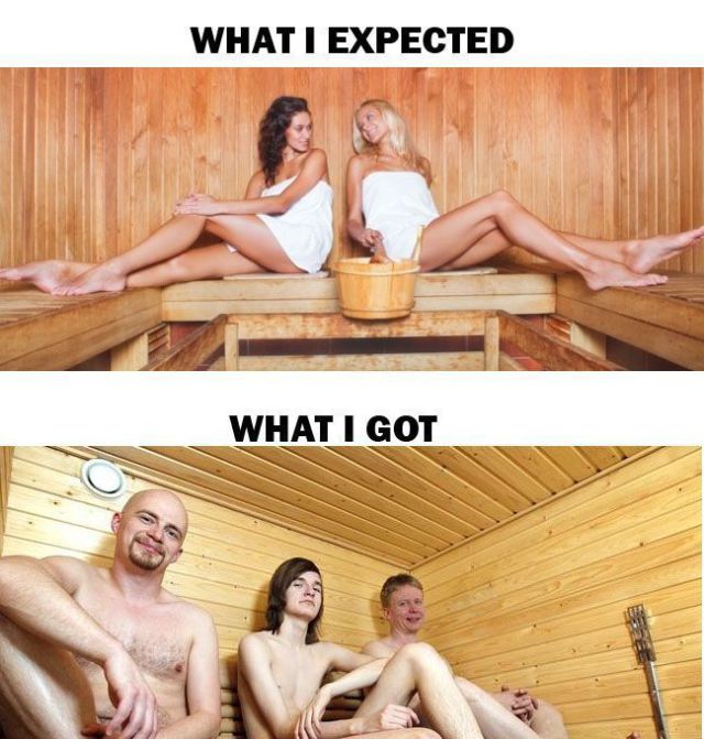 sexy sauna meme - What I Expected What I Got