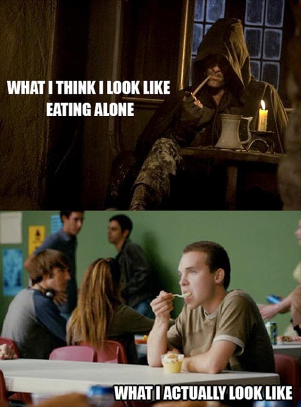 eating alone meme - What I Think I Look Eating Alone Whati Actually Look