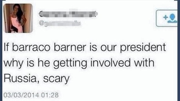 dumbest tweets - If barraco barner is our president why is he getting involved with Russia, scary 03032014