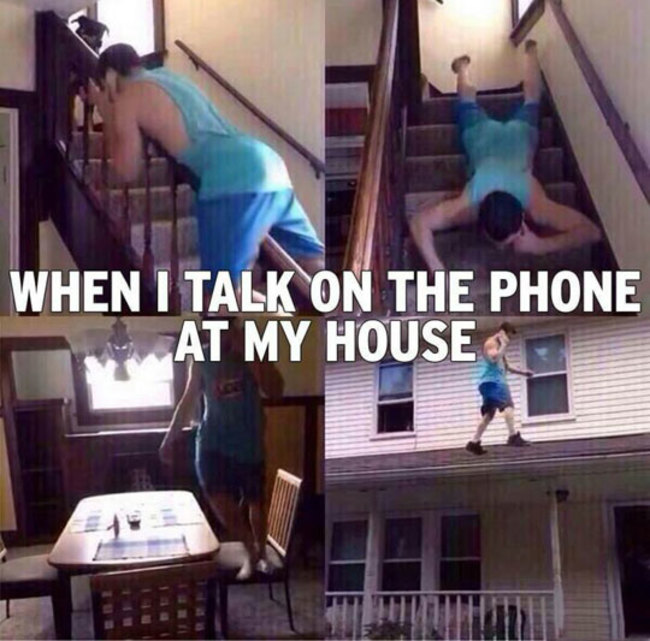 Talking on the phone turns into an arduous trek around your living quarters.