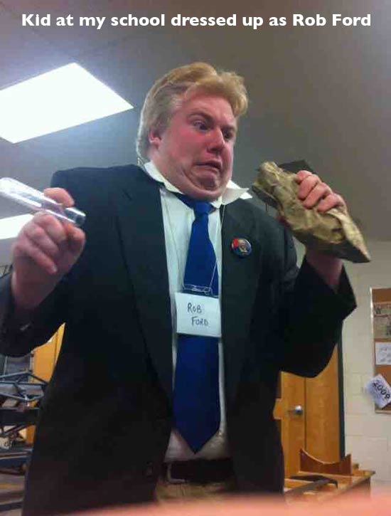 funny things that happened in school - Kid at my school dressed up as Rob Ford Rob Ford