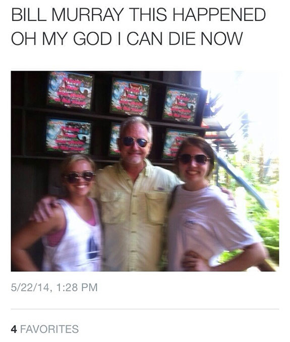 people who think they met celebrities - Bill Murray This Happened Oh My God I Can Die Now 52214, 4 Favorites