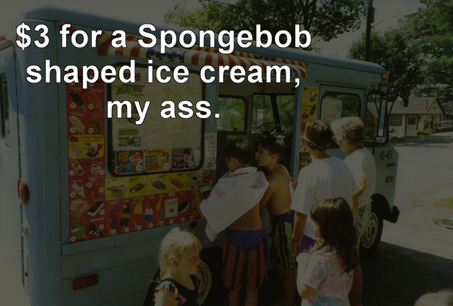 vehicle - $3 for a Spongebob shaped ice cream, my ass.