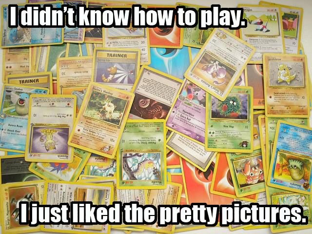 memes  -stealing pokemon cards meme - I didn't know how to play. Trainer Trainer La I just d the pretty pictures.