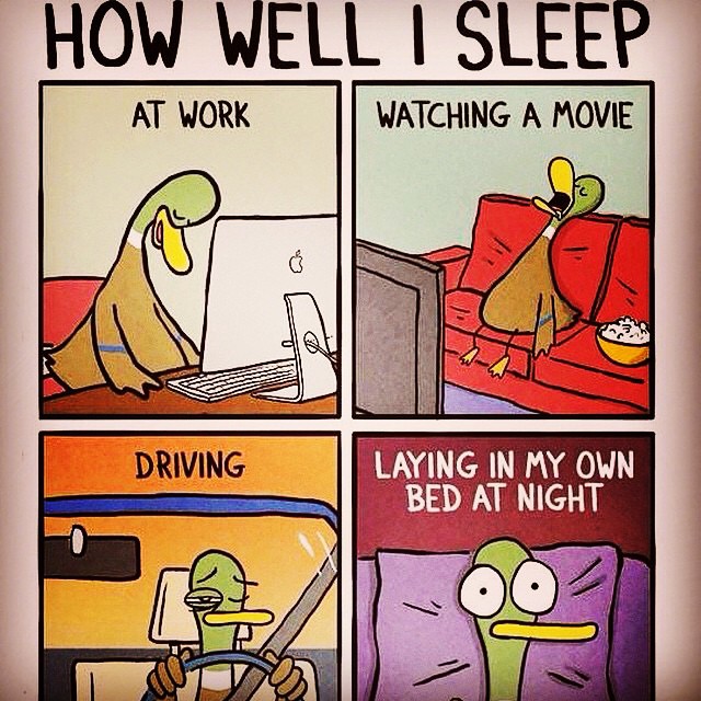 memes  -well i sleep meme - How Well I Sleep At Work Watching A Movie Driving Laying In My Own Bed At Night 4
