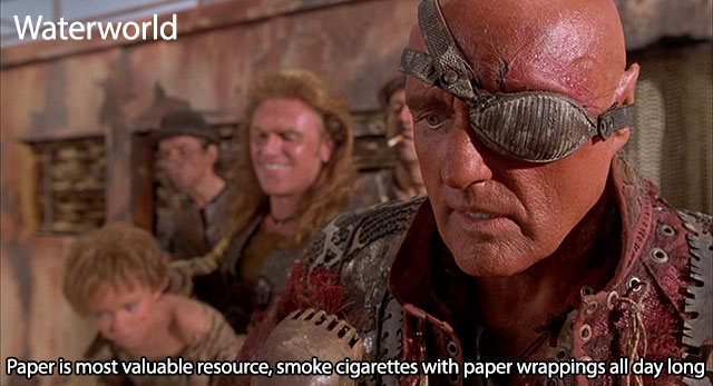 bad guy in waterworld - Waterworld Paper is most valuable resource, smoke cigarettes with paper wrappings all day long