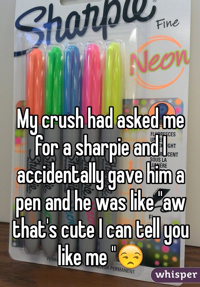 whisper - tell who ur crush - Sharpe Fine Neon Ousia My crush had asked me for a sharpie ander accidentally gave him a pen and he was aw that's cute I can tell you me" Permanent whisper