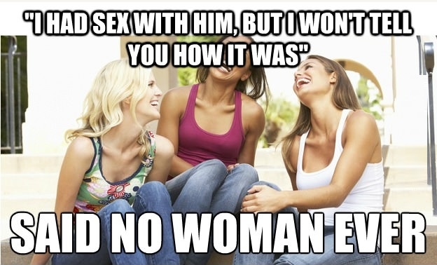 no woman ever said - __UHAD Sex With Him, Butowonttell You How It Was". Said No Woman Ever