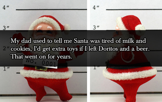 santa claus pictures for kids - 3" 3 My dad used to tell me Santa was tired of milk and 2"cookies, I'd get extra toys if I left Doritos and a beer. That went on for years. No. 0001