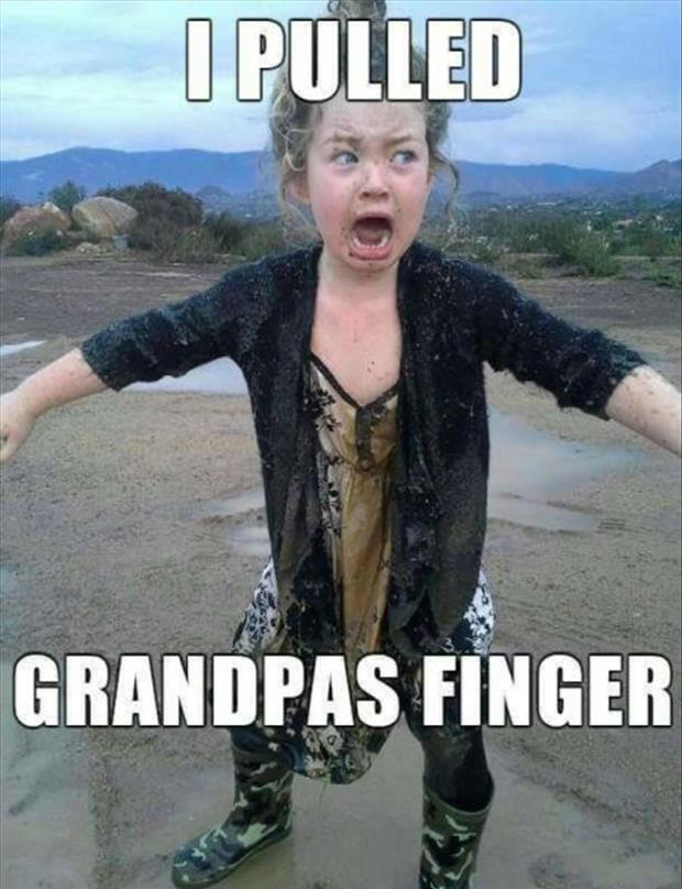 meme - pulled grandpas finger - I Pulled Grandpas Finger